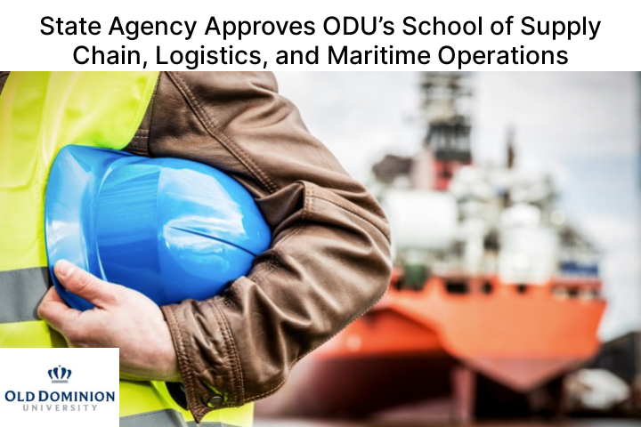 State Agency Approves ODU’s School of Supply Chain, Logistics, and Maritime Operations